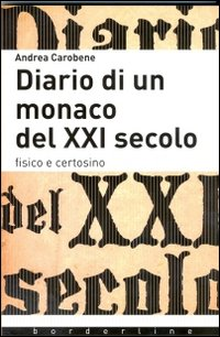 Diario di un monaco del XXI secolo. Fisico e certosino Scarica PDF EPUB
