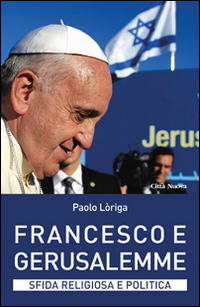 Francesco e Gerusalemme. Sfida religiosa e politica Scarica PDF EPUB
