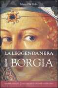 Libro La leggenda nera. I Borgia Mario Dal Bello