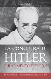 La congiura di Hitler. Il rapimento di Pio XII Scarica PDF EPUB
