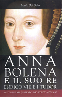 Anna Bolena e il suo re. Enrico VIII e i Tudor Scarica PDF EPUB
