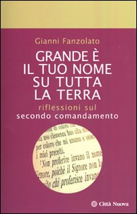 Grande è il tuo nome su tutta la terra. Riflessioni sul secondo comandamento Scarica PDF EPUB
