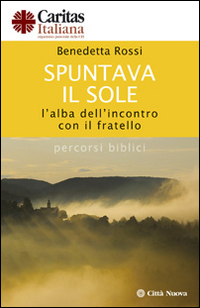 Spuntava il sole. L'alba dell'incontro con il fratello. Percorsi biblici