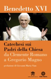 Catechesi sui Padri della Chiesa. Da Clemente Romano a Gregorio Magno Scarica PDF EPUB
