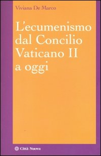 L' ecumenismo dal Concilio Vaticano II a oggi