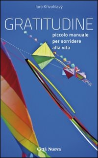 Gratitudine. Piccolo manuale per sorridere alla vita Scarica PDF EPUB
