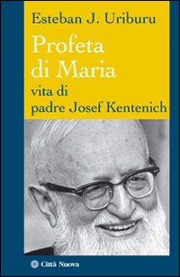 Profeta di Maria. Vita di padre Josef Kentenich Scarica PDF EPUB
