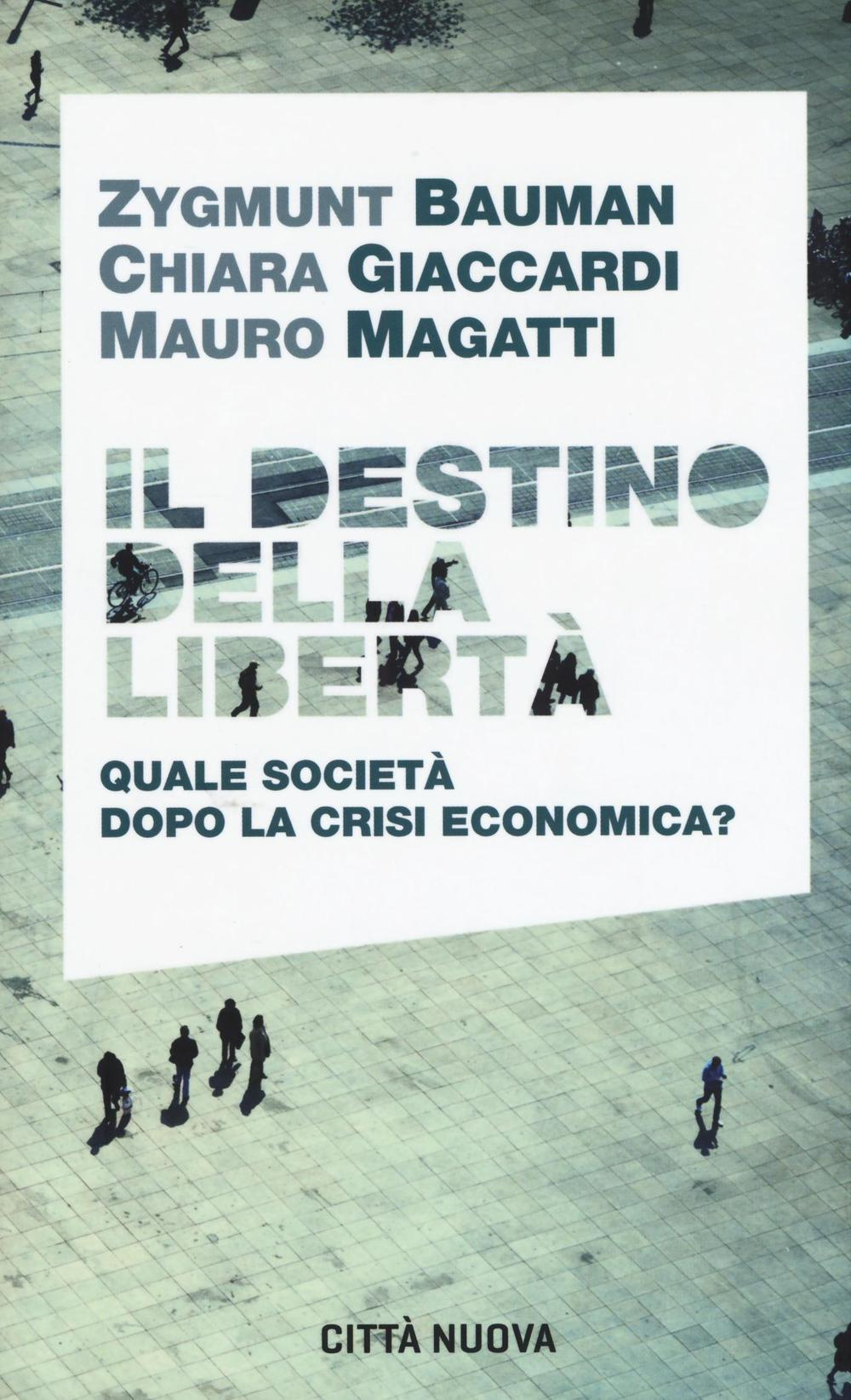 Il destino della libertà. Quale società dopo la crisi economica? Scarica PDF EPUB
