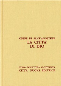 Opera omnia. Vol. 5\2: La città di Dio. Libri XI-XVIII. Scarica PDF EPUB
