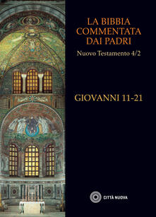 Cocktaillab.it La Bibbia commentata dai Padri. Nuovo Testamento. Vol. 4\2: Giovanni 11-21. Image