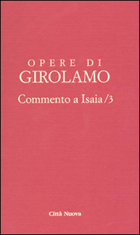 Opere di Girolamo. Vol. 3: Commento a Isaia.