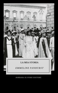 Libro La mia storia. Ediz. illustrata Emmeline Pankhurst
