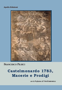 Image of Castelmonardo 1783, macerie e prodigi