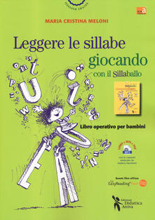 Leggere le sillabe giocando con il Sillaballo. Ediz. ad alta leggibilità. Con Contenuto digitale per download e accesso on line.pdf