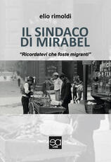 Libro Il sindaco di Mirabel. «Ricordatevi che foste migranti» Elio Rimoldi