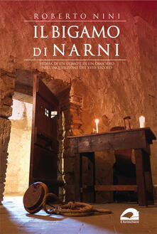 Il bigamo di Narni. Storia di un uomo e di un omicidio nellInquisizione del XVIII secolo.pdf
