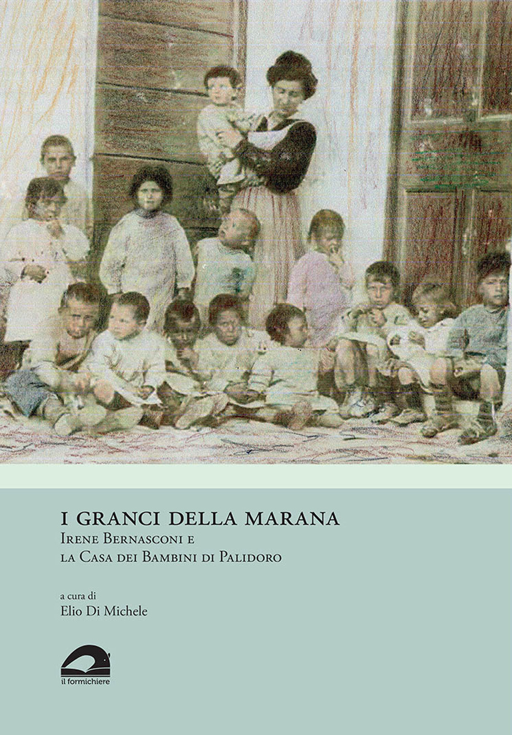 Image of I granci della Marana. Irene Bernasconi e la Casa dei Bambini di Palidoro