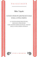 Libro Cento innovazioni sociali dalla Finlandia. Le invenzioni politiche, sociali e pratiche che hanno disegnato il volto della Finlandia d'oggi Ilkka Taipale