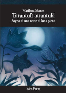 Tarantulì tarantulà. Sogno di una notte di luna piena.pdf