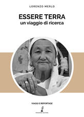 Libro Essere terra. Un viaggio di ricerca Lorenzo Merlo