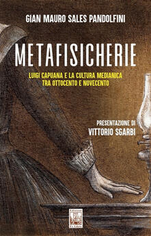 Metafisicherie. Luigi Capuana e la cultura medianica tra Ottocento e Novecento.pdf