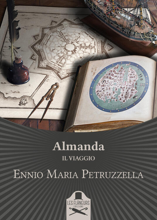 Almanda. Il viaggio - Ennio Maria Petruzzella - Libro - Les Flâneurs  Edizioni - Lumiere | IBS