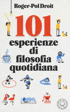 Libro 101 esperienze di filosofia quotidiana Roger-Pol Droit