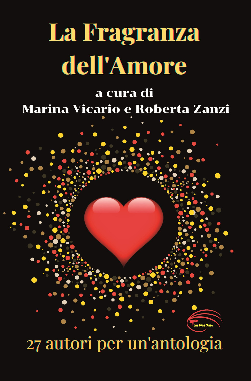 Image of La fragranza dell'amore. 27 racconti per un'antologia