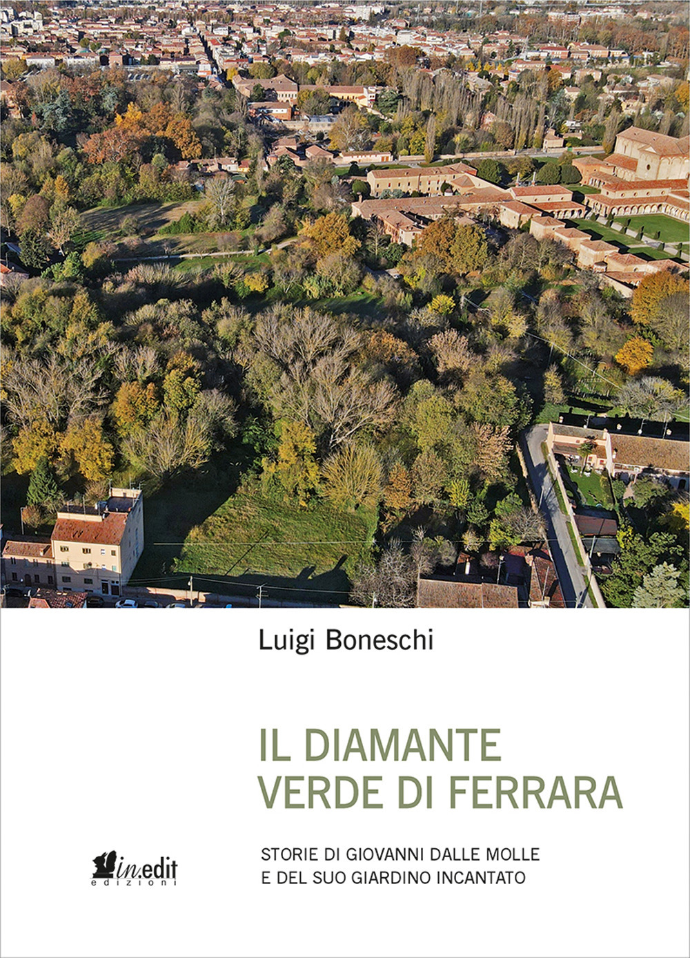 Image of IL diamante verde di Ferrara. Storie di Giovanni dalle Molle e del suo giardino incantato