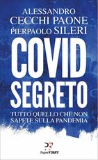 Libro Covid segreto. Tutto quello che non sapete sulla pandemia Alessandro Cecchi Paone Pierpaolo Sileri