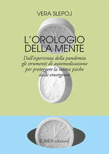 Libro L' orologio della mente. Dall'esperienza della pandemia gli strumenti di automedicazione per proteggere la nostra psiche dalle emergenze Vera Slepoj