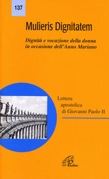 Mulieris dignitatem. Lettera apostolica sulla dignità e vocazione della donna in occasione dellAnno Mariano.pdf
