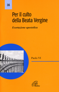 Per il culto della Beata Vergine. Esortazione apostolica Scarica PDF EPUB
