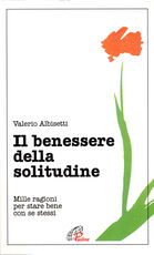 Libro Il benessere della solitudine. Mille ragioni per stare bene con se stessi Valerio Albisetti