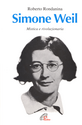 Simone Weil. Mistica e rivoluzionaria Scarica PDF EPUB
