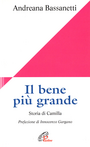 Il bene più grande. Storia di Camilla Scarica PDF EPUB
