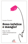 Sono infelice e mangio! Stop al cibo come compensazione affettiva Scarica PDF EPUB
