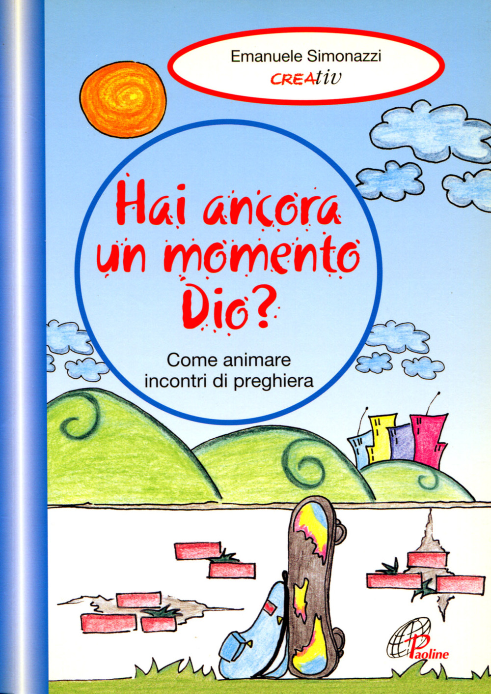 Hai ancora un momento Dio? Come animare incontri di preghiera Scarica PDF EPUB
