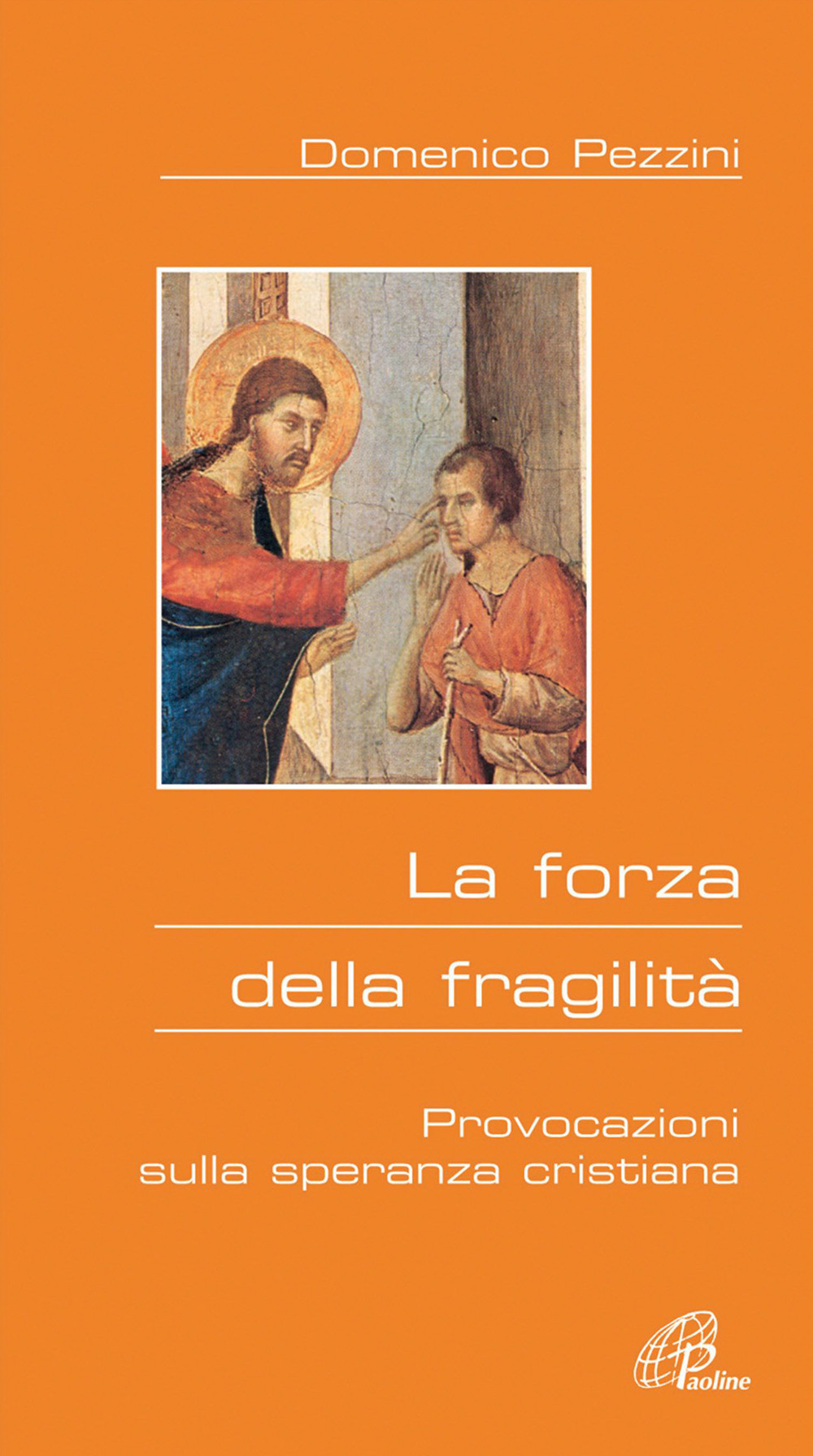 La forza della fragilità. Provocazioni sulla speranza cristiana