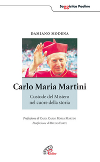 Carlo Maria Martini. Custode del mistero nel cuore della storia