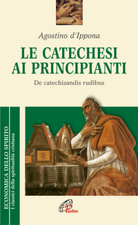 La catechesi ai principianti. De catechizandis rudibus