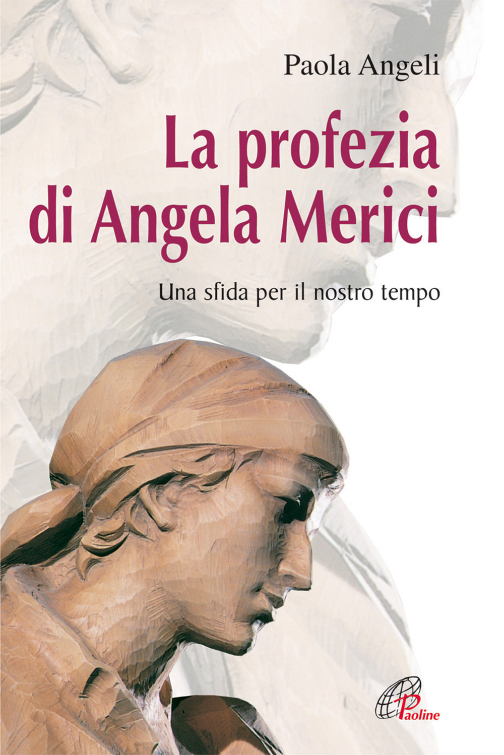 La profezia di Angela Merici. Una sfida per il nostro tempo