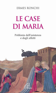 Le case di Maria. Polifonia dellesistenza e degli affetti.pdf