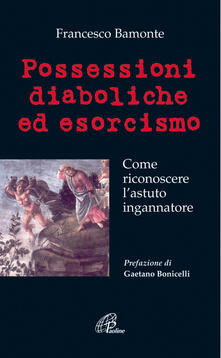 Possessioni diaboliche ed esorcismo. Come riconoscere lastuto ingannatore.pdf