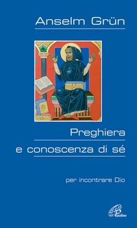 Preghiera e conoscenza di sé. Per incontrare Dio