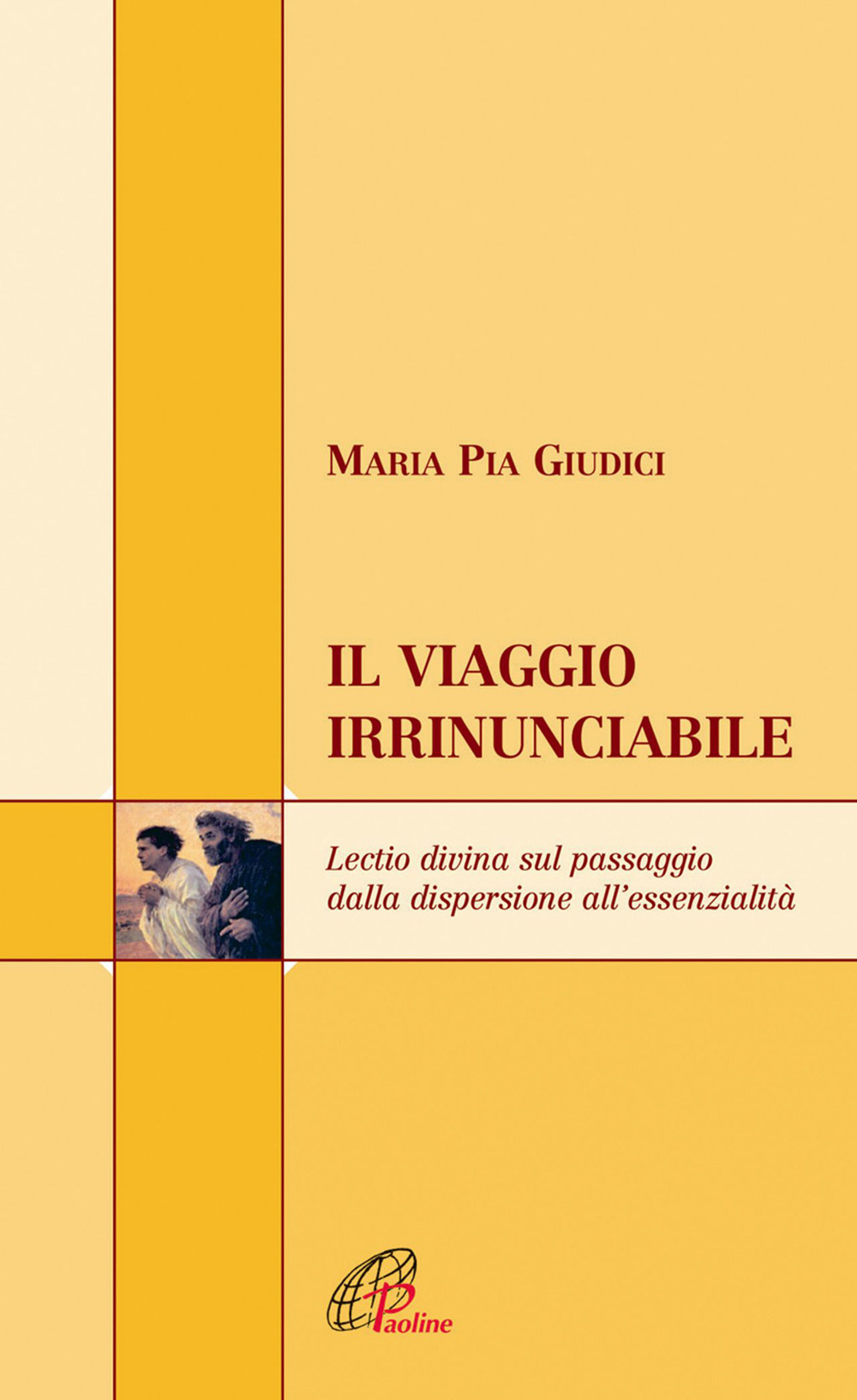 Il viaggio irrinunciabile. Lectio divina sul passaggio dalla dispersione all'essenzialità