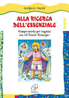 Alla ricerca dellessenziale. Campo scuola per ragazzi con Il piccolo principe.pdf
