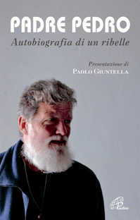 Padre Pedro. Autobiografia di un ribelle