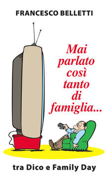 Mai parlato così tanto di famiglia... Tra Dico e Family Day.pdf