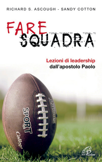 Fare squadra. Lezioni di leadership dall'apostolo Paolo